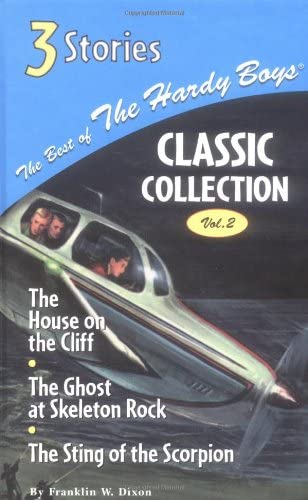 The House on the Cliff/The Ghost at Skeleton Rock/The Sting of the Scorpion (Best of the Hardy Boys, Classic Collection: Volume 2)