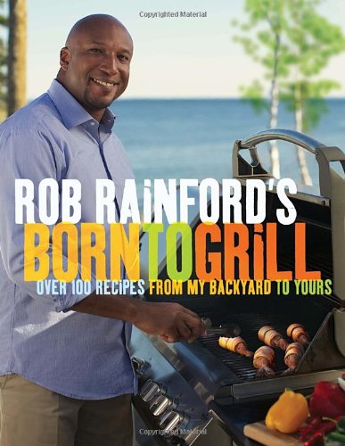 Rob Rainford's Born to Grill