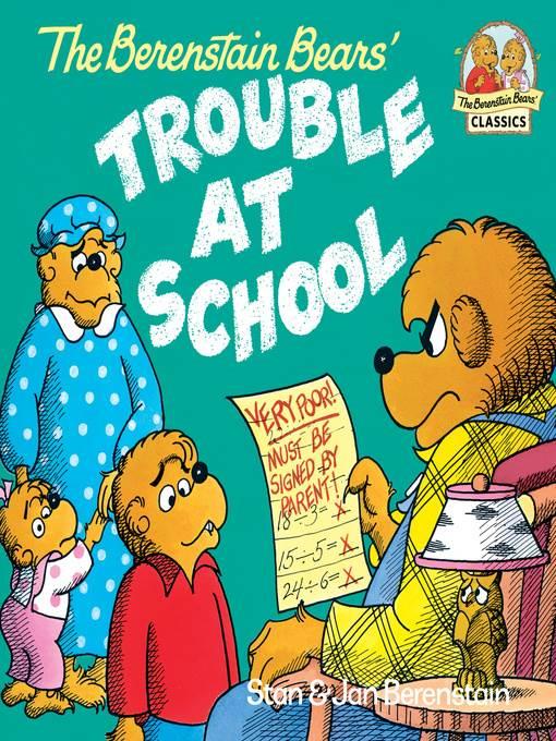 The Berenstain Bears and the Trouble at School