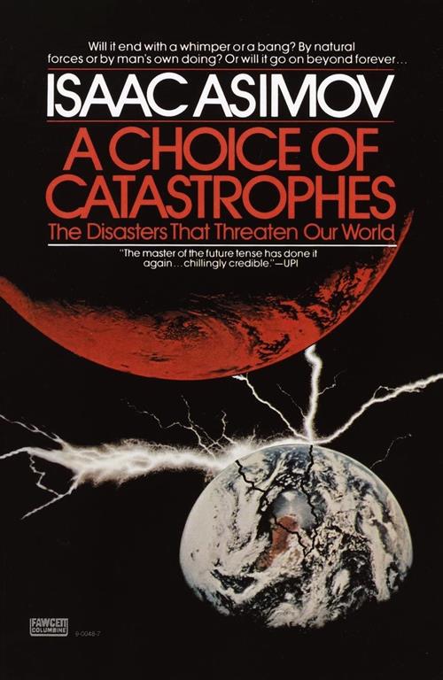 A Choice of Catastrophes: The Disasters that Threaten Our Wold