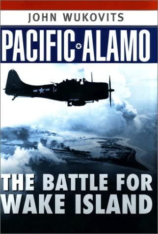 Pacific Alamo: The Battle for Wake Island