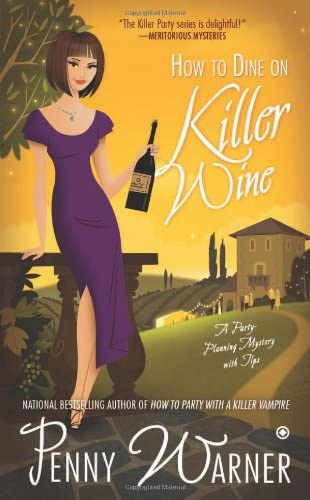 How to Dine on Killer Wine: A Party-Planning Mystery