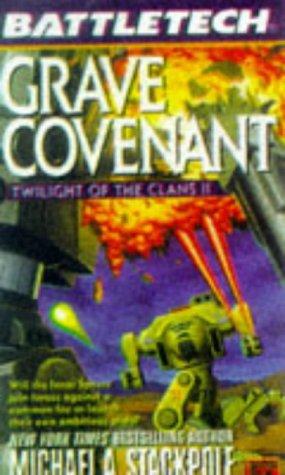 Grave Covenant: Twilight of the Clans II (Battletech, No. 34)