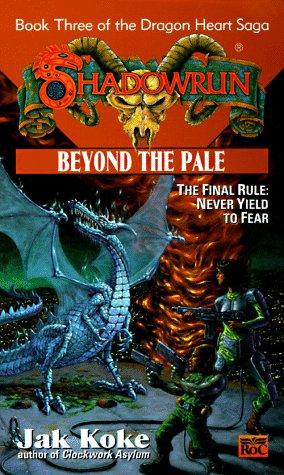 Shadowrun 30: Beyond the Pale (The Dragon Heart Saga - Book Three)