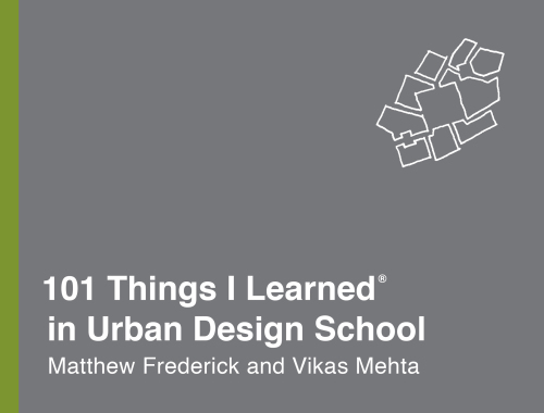 101 Things I Learned® in Urban Design School