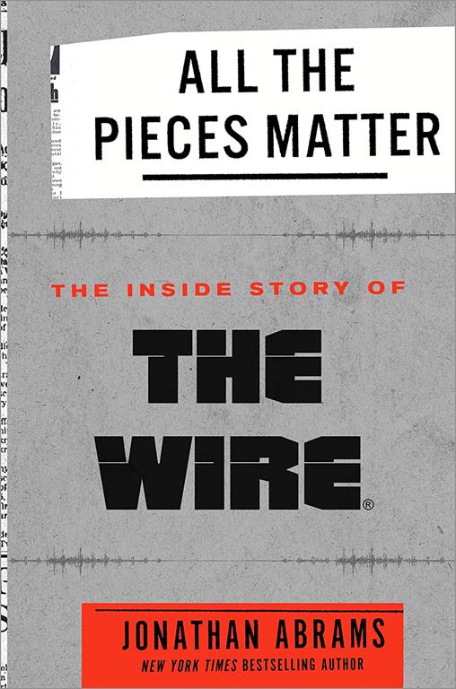 All the Pieces Matter: The Inside Story of The Wire&reg;