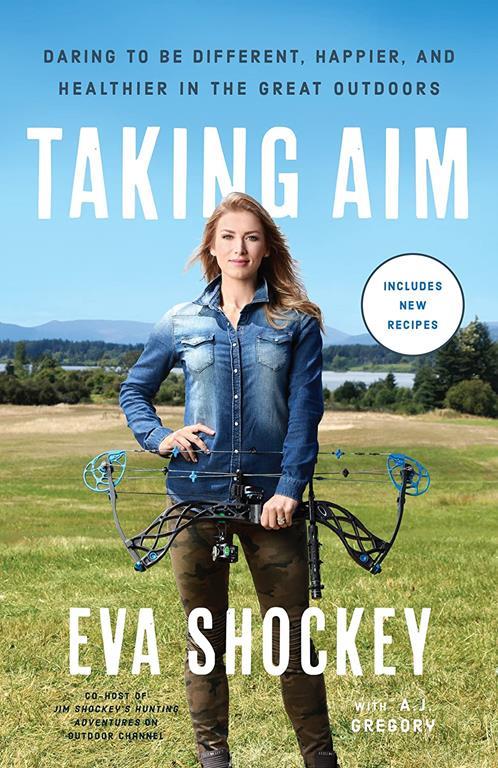 Taking Aim: Daring to Be Different, Happier, and Healthier in the Great Outdoors