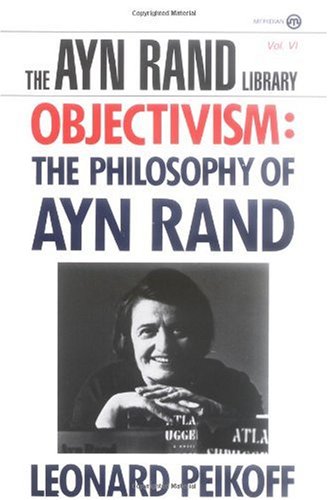 Objectivism: The Philosophy of Ayn Rand (Ayn Rand Library)