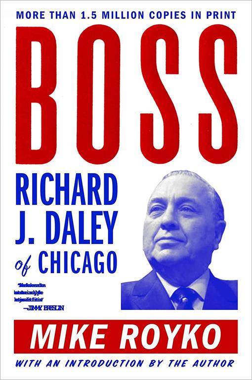 Boss: Richard J. Daley of Chicago