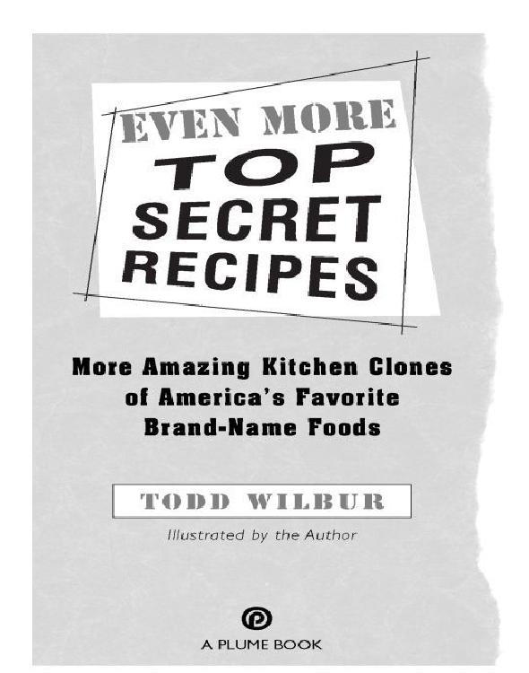 Even More Top Secret Recipes: More Amazing Kitchen Clones of America's Favorite Brand-Name Foods