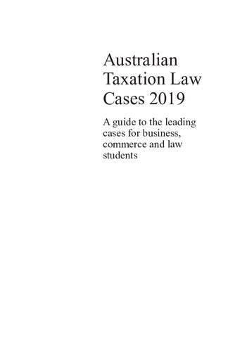 Australian taxation law cases 2019 : a guide to the leading cases for business, commerce and law students