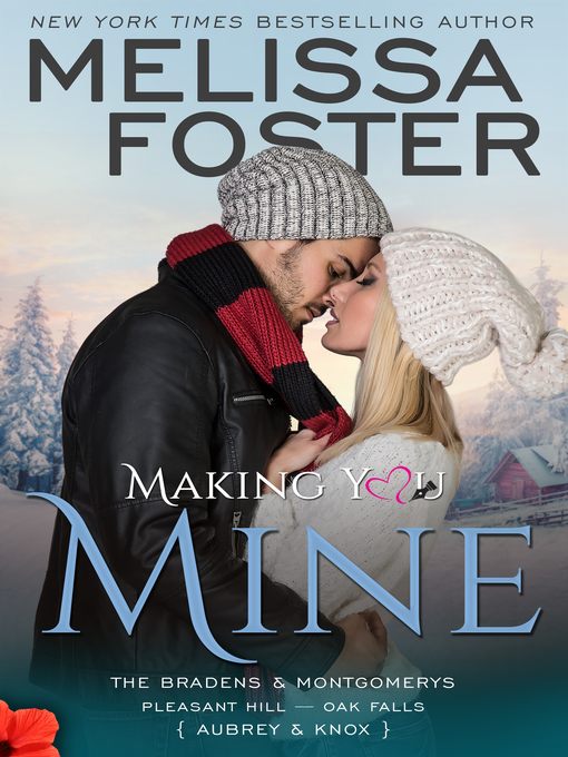 Making You Mine – the Bradens & Montgomerys (Pleasant Hill – Oak Falls)