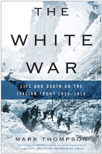 The White War: Life and Death on the Italian Front 1915-1919