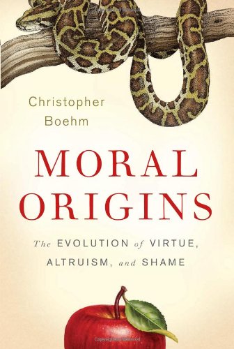 Moral Origins: The Evolution of Virtue, Altruism, and Shame