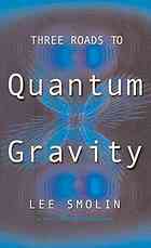 Three Roads To Quantum Gravity