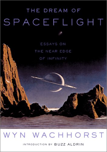 The Dream Of Spaceflight Essays On The Near Edge Of Infinity