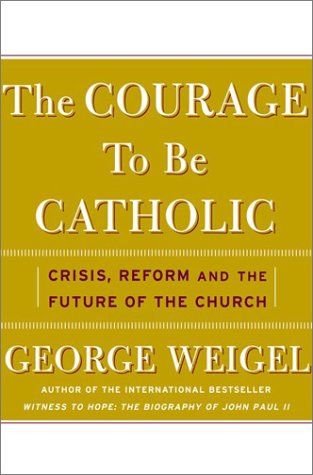 The Courage To Be Catholic