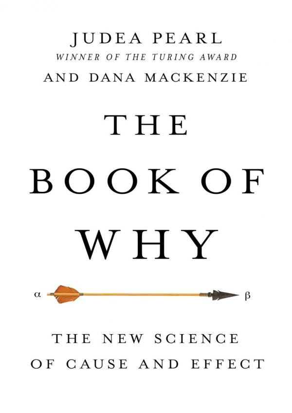 The Book of Why: The New Science of Cause and Effect