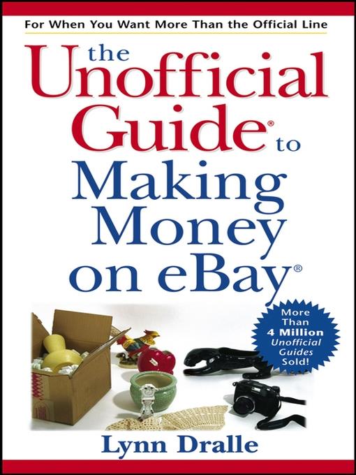 The Unofficial Guide to Making Money on eBay