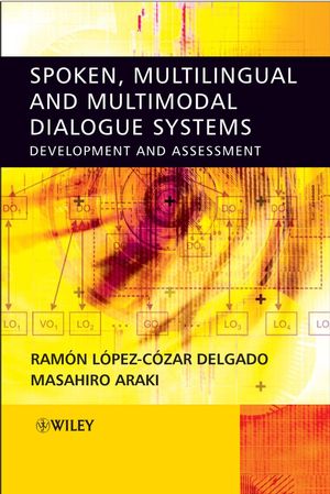 Spoken, multilingual and multimodal dialogue systems : development and assessment