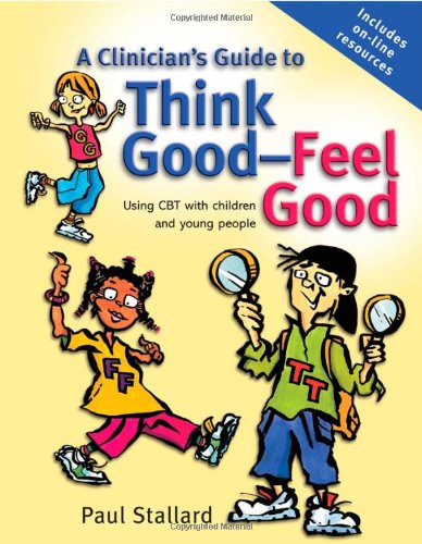 A Clinician's Guide to Think Good-Feel Good