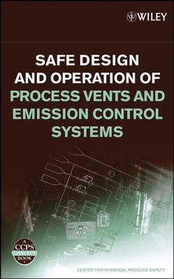 Safe Design and Operation of Process Vents and Emission Control Systems