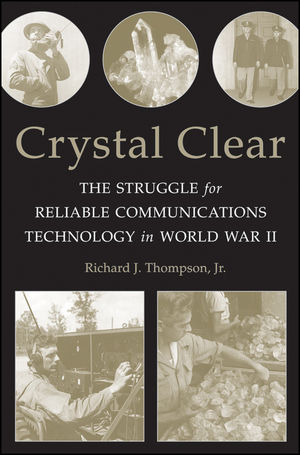 Crystal clear : the struggle for reliable communications technology in World War II