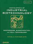 Encyclopedia of industrial biotechnology, bioprocess, bioseparation, and cell technology