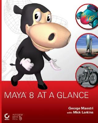 Maya 8 at a Glance [With CDROM]