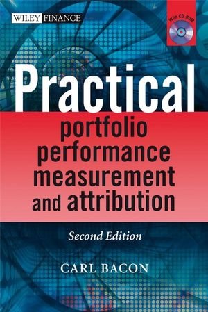 Practical Portfolio Performance Measurement and Attribution (The Wiley Finance Series)