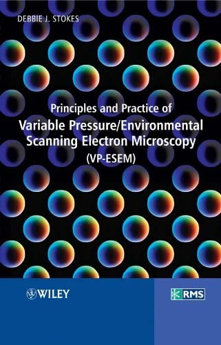 Principles and Practice of Variable Pressure / Environmental Scanning Electron Microscopy (Vp-Esem)