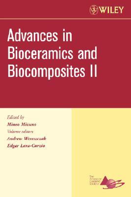 Advances in Bioceramics and Biocomposites II, Ceramic Engineering and Science Proceedings