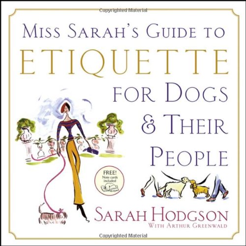 Miss Sarah's Guide to Etiquette for Dogs &amp; Their People