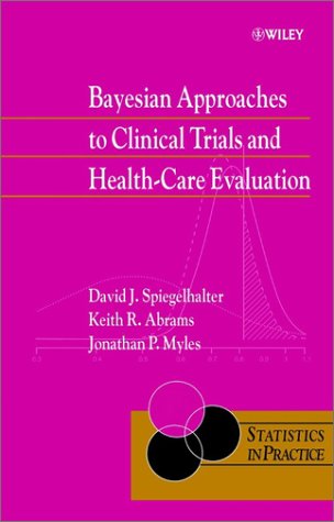 Bayesian Approaches to Clinical Trials and Health-Care Evaluation