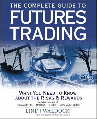 The Complete Guide to Futures Trading