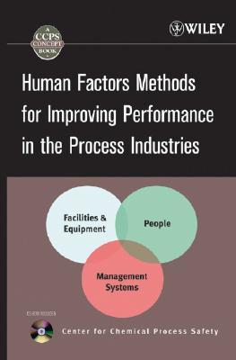 Human Factors Methods for Improving Performance in the Process Industries [With CDROM]