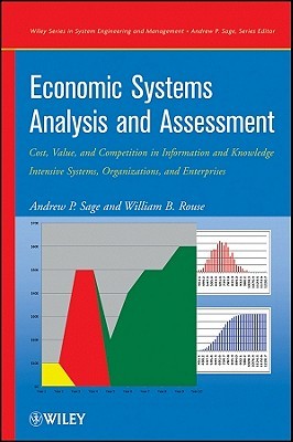 Economic Systems Analysis And Assessment (Wiley Series In Systems Engineering And Management)