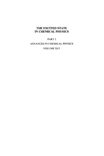 Advances in chemical physics / Volume 45 ; the excited state in chemical physics, part II.