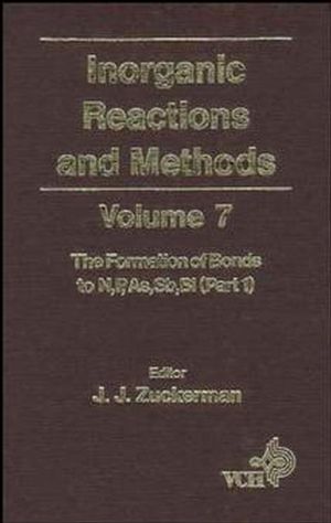 Inorganic reactions and methods. Volume 7, Formation of bonds to N, P, As, Sb, Bi (Part 1)