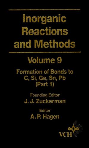 Inorganic reactions and methods. Volume 9, The formation of bonds to C, Si, Ge, SN, Pb (Part 1)