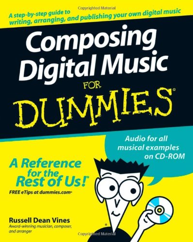 Composing Digital Music for Dummies [With CDROM]