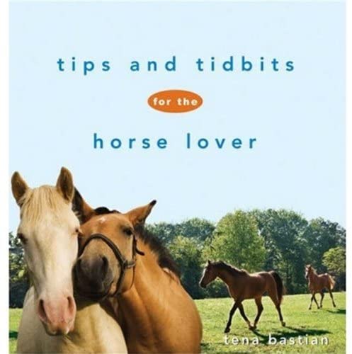 Tips and Tidbits for the Horse Lover