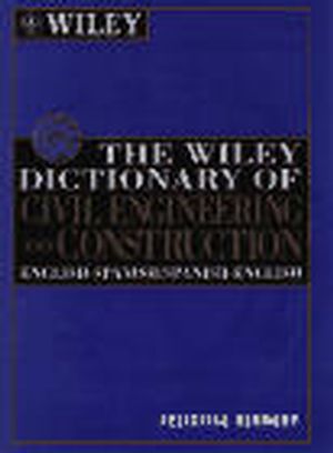 The Wiley dictionary of civil engineering and construction : English-Spanish, Spanish-English