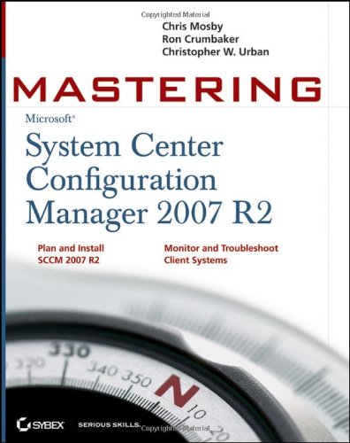 Mastering System Center Configuration Manager 2007 R2