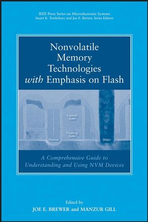 Nonvolatile memory technologies with emphasis on Flash : a comprehensive guide to understanding and using NVM devices