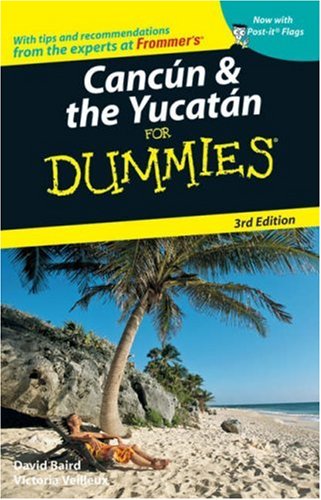 Cancun &amp; the Yucatan for Dummies