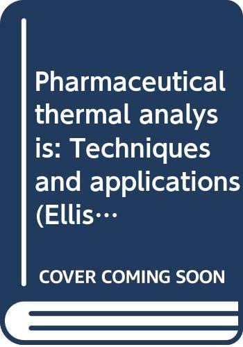 Pharmaceutical thermal analysis: Techniques and applications (Ellis Horwood books in biological sciences)