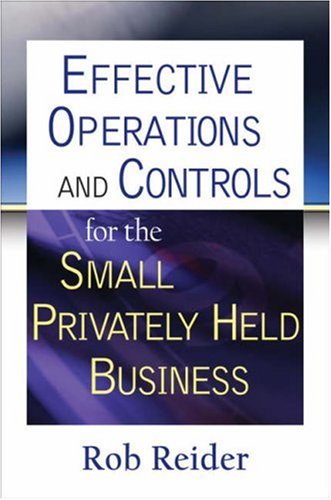 Effective Operations and Controls for the Small Privately Held Business