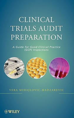 Clinical Trials Audit Preparation: A Guide for Good Clinical Practice (GCP) Inspections