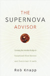 The Supernova Advisor: Crossing the Invisible Bridge to Exceptional Client Service and Consistent Growth